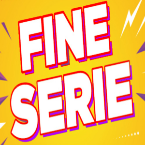 FINE SERIE